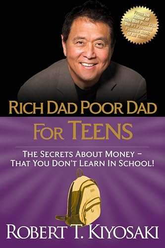 Rich Dad Poor Dad for Teens: The Secrets about Money--That You Don't Learn in School! - Paperback