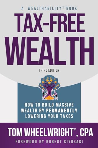Tax-Free Wealth: How to Build Massive Wealth by Permanently Lowering Your Taxes - Paperback