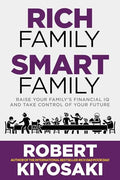 Rich Family Smart Family: Raise Your Family's Financial IQ and Take Control of Your Future - Paperback
