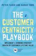 The Customer Centricity Playbook: Implement a Winning Strategy Driven by Customer Lifetime Value - Paperback