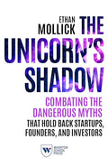 The Unicorn's Shadow: Combating the Dangerous Myths That Hold Back Startups, Founders, and Investors - Paperback