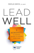 Lead Well: 5 Mindsets to Engage, Retain, and Inspire Your Team - Paperback