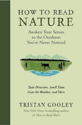 How to Read Nature: Awaken Your Senses to the Outdoors You've Never Noticed - Hardcover
