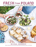 Fresh from Poland: New Vegetarian Cooking from the Old Country - Paperback