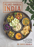Plant-Based India: Nourishing Recipes Rooted in Tradition - Hardcover