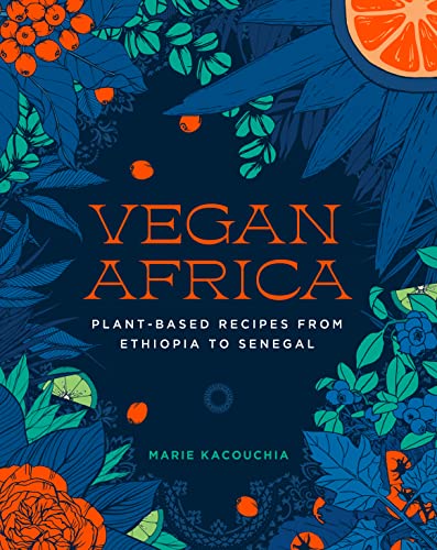 Vegan Africa: Plant-Based Recipes from Ethiopia to Senegal - Hardcover