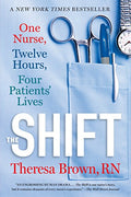The Shift: One Nurse, Twelve Hours, Four Patients' Lives - Paperback