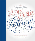 Golden Secrets of Lettering: Letter Design from First Sketch to Final Artwork - Hardcover