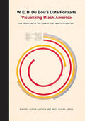 W. E. B. Du Bois's Data Portraits: Visualizing Black America - Hardcover