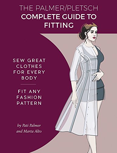 The Palmer Pletsch Complete Guide to Fitting: Sew Great Clothes for Every Body. Fit Any Fashion Pattern - Paperback