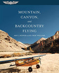 Mountain, Canyon, and Backcountry Flying - Paperback
