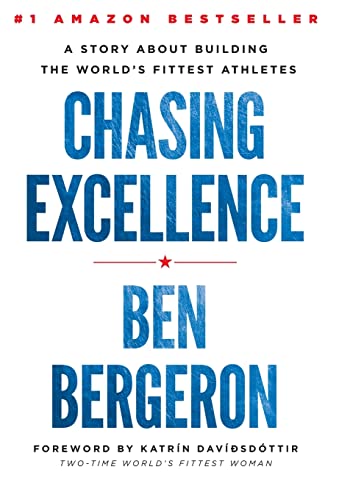 Chasing Excellence: A Story About Building the World's Fittest Athletes - Hardcover