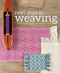 Next Steps in Weaving: What You Never Knew You Needed to Know - Paperback