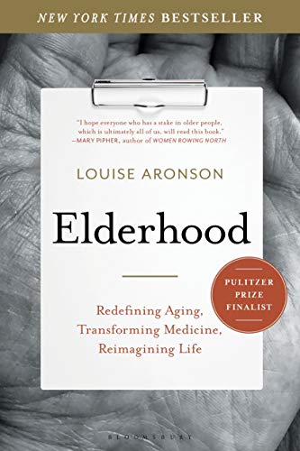 Elderhood: Redefining Aging, Transforming Medicine, Reimagining Life - Paperback
