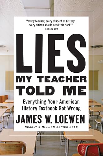 Lies My Teacher Told Me: Everything Your American History Textbook Got Wrong - Paperback