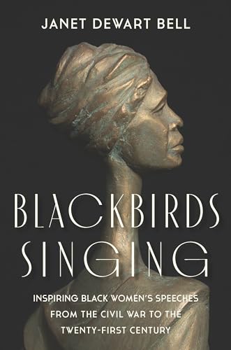 Blackbirds Singing: Inspiring Black Women's Speeches from the Civil War to the Twenty-First Century - Hardcover