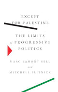 Except for Palestine: The Limits of Progressive Politics - Paperback