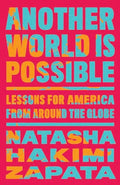 Another World Is Possible: Lessons for America from Around the Globe - Hardcover