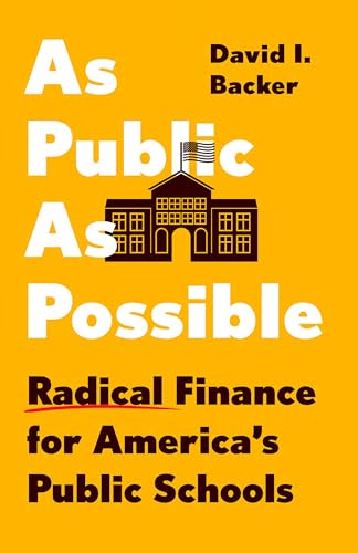 As Public as Possible: Radical Finance for America's Public Schools - Hardcover