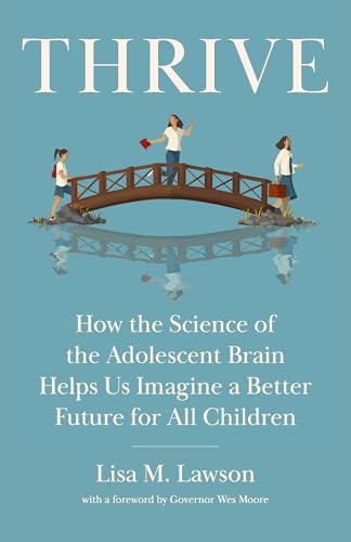 Thrive: How the Science of the Adolescent Brain Helps Us Imagine a Better Future for All Children - Hardcover