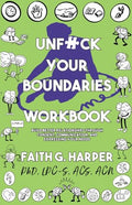 Unfuck Your Boundaries Workbook: Build Better Relationships Through Consent, Communication, and Expressing Your Needs - Paperback