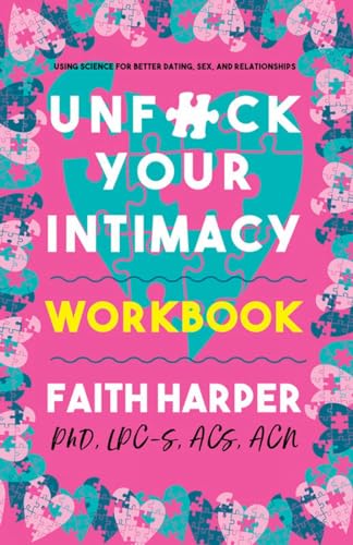 Unfuck Your Intimacy Workbook: Using Science for Better Dating, Sex, and Relationships - Paperback