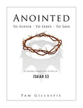 Anointed: To Suffer, To Serve, To Save: A Flexible Inductive Study of Isaiah 53 - Paperback