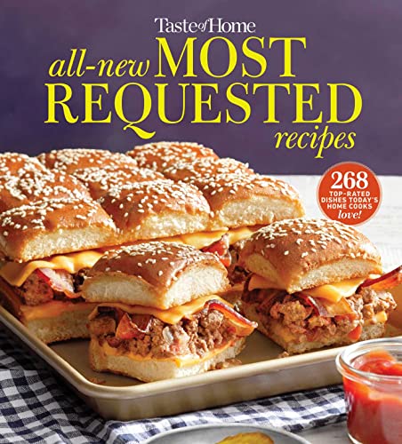 Taste of Home All-New Most Requested Recipes: The Country's Best Family Cooks Share the Secrets Behind 268 Favorite Dishes! - Paperback