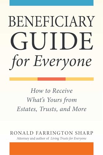 Beneficiary Guide for Everyone: How to Receive What's Yours from Estates, Trusts, and More - Paperback