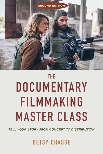The Documentary Filmmaking Master Class (Second Edition): Tell Your Story from Concept to Distribution - Paperback