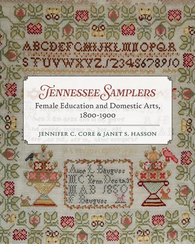 Tennessee Samplers: Female Education and Domestic Arts, 1800-1900 - Hardcover