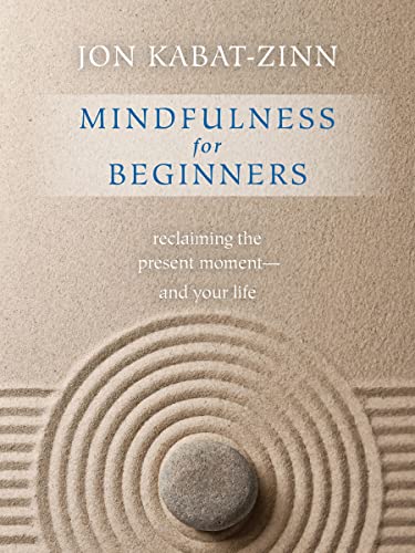 Mindfulness for Beginners: Explore the Infinite Potential That Lies Within This Very Moment - Paperback
