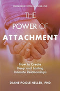 The Power of Attachment: How to Create Deep and Lasting Intimate Relationships - Paperback