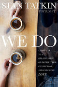 We Do: Saying Yes to a Relationship of Depth, True Connection, and Enduring Love - Paperback