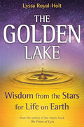 The Golden Lake: Wisdom from the Stars for Life on Earth - Hardcover