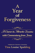 A Year of Forgiveness: A Course in Miracles Lessons with Commentary from Jesus - Paperback