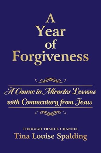 A Year of Forgiveness: A Course in Miracles Lessons with Commentary from Jesus - Paperback