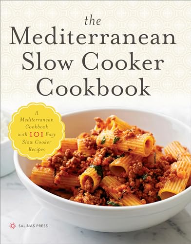 The Mediterranean Slow Cooker Cookbook: A Mediterranean Cookbook with 101 Easy Slow Cooker Recipes - Paperback