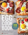The Egg Cookbook: The Creative Farm-To-Table Guide to Cooking Fresh Eggs - Paperback