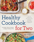 Healthy Cookbook for Two: 175 Simple, Delicious Recipes to Enjoy Cooking for Two - Paperback