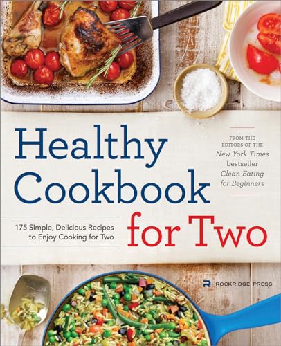 Healthy Cookbook for Two: 175 Simple, Delicious Recipes to Enjoy Cooking for Two - Paperback