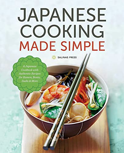 Japanese Cooking Made Simple: A Japanese Cookbook with Authentic Recipes for Ramen, Bento, Sushi & More - Hardcover