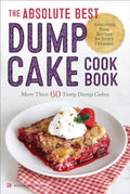 The Absolute Best Dump Cake Cookbook: More Than 60 Tasty Dump Cakes - Paperback