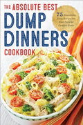 Dump Dinners: The Absolute Best Dump Dinners Cookbook with 75 Amazingly Easy Recipes - Paperback