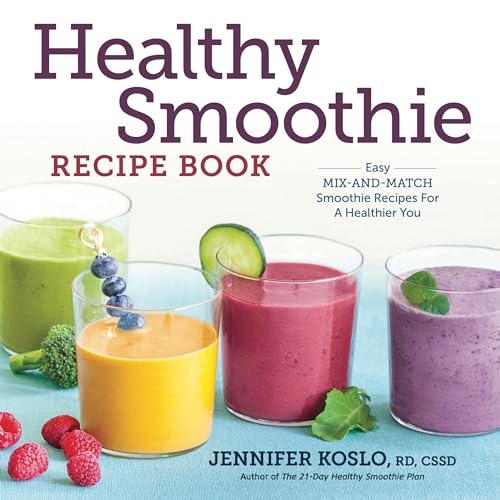 Healthy Smoothie Recipe Book: Easy Mix-And-Match Smoothie Recipes for a Healthier You - Paperback