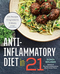 Anti-Inflammatory Diet in 21: 100 Recipes, 5 Ingredients, and 3 Weeks to Fight Inflammation - Paperback