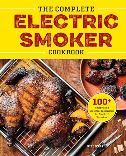 The Complete Electric Smoker Cookbook: 100+ Recipes and Essential Techniques for Smokin' Favorites - Paperback
