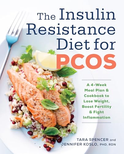 The Insulin Resistance Diet for Pcos: A 4-Week Meal Plan and Cookbook to Lose Weight, Boost Fertility, and Fight Inflammation - Paperback