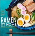 Ramen at Home: The Easy Japanese Cookbook for Classic Ramen and Bold New Flavors - Paperback