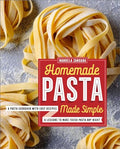 Homemade Pasta Made Simple: A Pasta Cookbook with Easy Recipes & Lessons to Make Fresh Pasta Any Night - Paperback